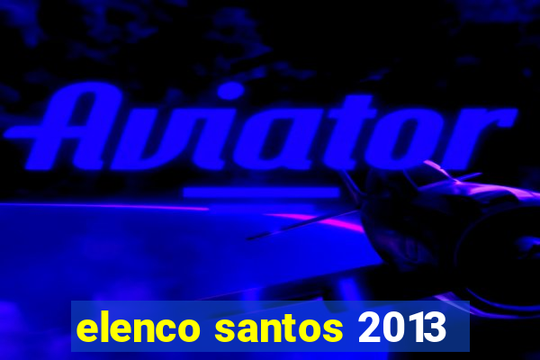 elenco santos 2013